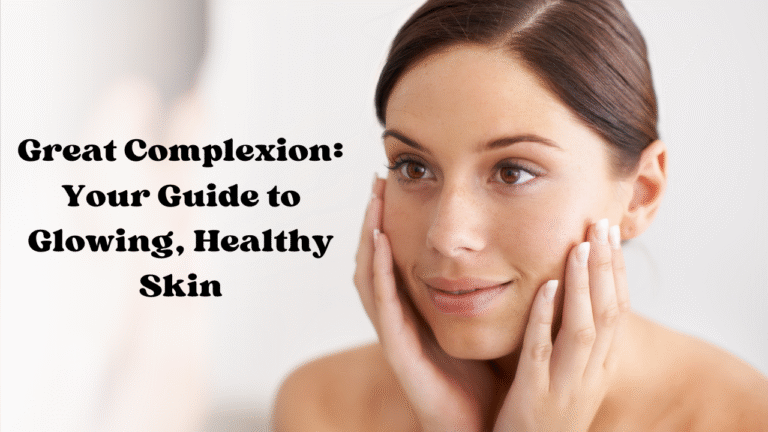 Great Complexion