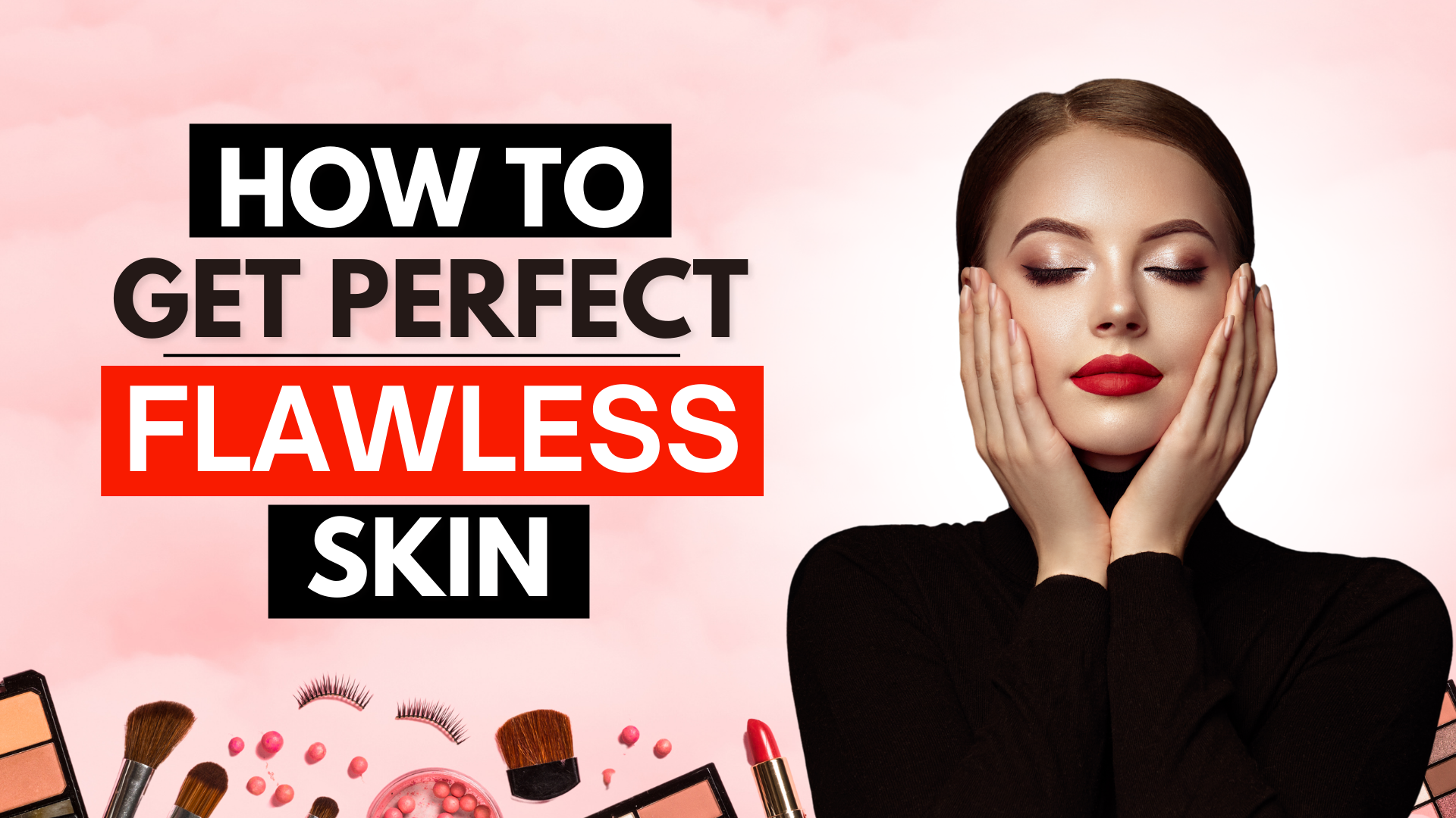 How to Get Flawless Skin
