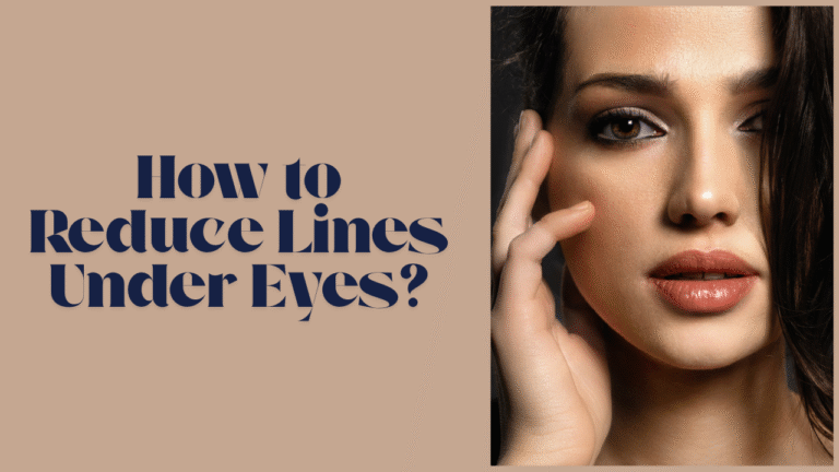 How to Reduce Lines Under Eyes