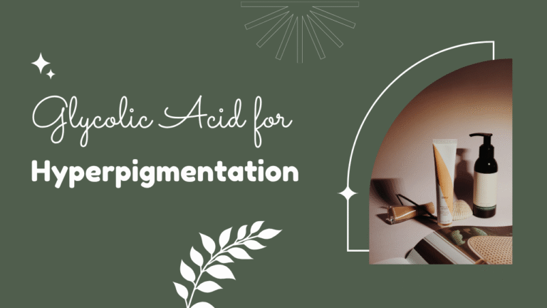 Glycolic Acid for Hyperpigmentation
